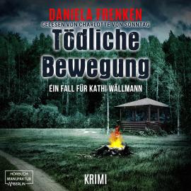 Hörbuch Tödliche Bewegung - Kathi Wällmann Krimi, Band 6 (ungekürzt)  - Autor Daniela Frenken   - gelesen von Charlotte von Sonntag