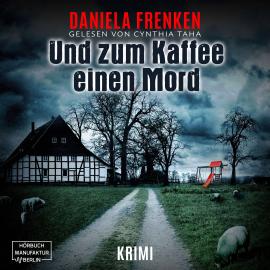 Hörbuch Und zum Kaffee einen Mord - Kathi Wällmann Krimi, Band 1 (ungekürzt)  - Autor Daniela Frenken   - gelesen von Silke Buchholz