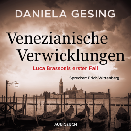 Hörbuch Venezianische Verwicklungen  - Autor Daniela Gesing   - gelesen von Erich Wittenberg