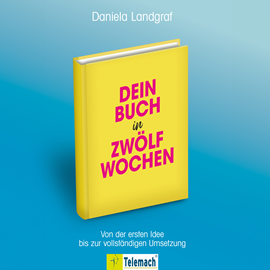 Hörbuch Dein Buch in zwölf Wochen - Von der ersten Idee bis zur vollständigen Umsetzung (ungekürzt)  - Autor Daniela Landgraf   - gelesen von Julia Conte