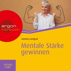 Hörbuch Haufe TaschenGuide - Mentale Stärke gewinnen (Ungekürzt)  - Autor Daniela Landgraf   - gelesen von Anna-Lena Zühlke