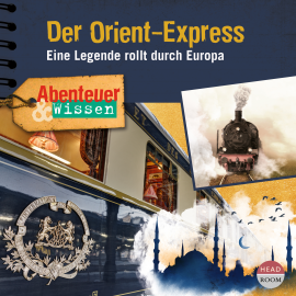 Hörbuch Abenteuer & Wissen - Der Orient-Express  - Autor Daniela Wakonigg   - gelesen von Schauspielergruppe