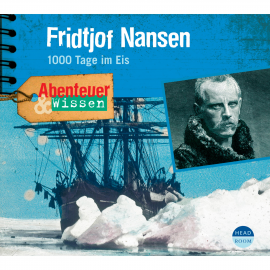 Hörbuch Abenteuer & Wissen: Fridtjof Nansen - 1000 Tage im Eis  - Autor Daniela Wakonigg   - gelesen von Schauspielergruppe