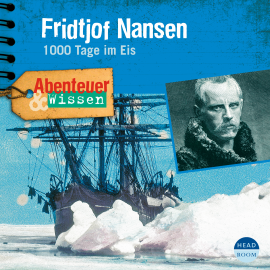 Hörbuch Abenteuer & Wissen: Fridtjof Nansen  - Autor Daniela Wakonigg   - gelesen von Schauspielergruppe