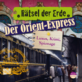 Hörbuch Rätsel der Erde: Der Orient-Express  - Autor Daniela Wakonigg   - gelesen von Schauspielergruppe