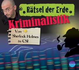 Hörbuch Rätsel der Erde: Kriminalistik - Von Sherlock Holmes zu CSI  - Autor Daniela Wakonigg   - gelesen von Schauspielergruppe