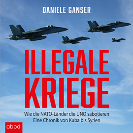 Hörbuch Illegale Kriege  - Autor Dr. Daniele Ganser   - gelesen von Markus Böker