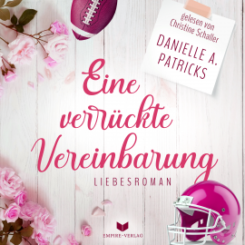 Hörbuch Eine verrückte Vereinbarung (Liebesglück 2)  - Autor Danielle A. Patricks   - gelesen von Christine Schaller