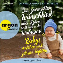 Hörbuch Das gewünschteste Wunschkind aller Zeiten treibt mich in den Wahnsinn - Babys verstehen und gelassen begleiten (Ungekürzte Lesun  - Autor Danielle Graf, Katja Seide   - gelesen von Nina West