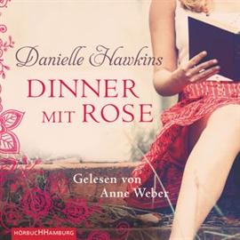 Hörbuch Dinner mit Rose  - Autor Danielle Hawkins   - gelesen von Ulrike Grote