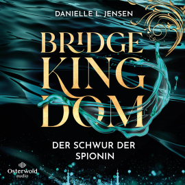 Hörbuch Bridge Kingdom – Der Schwur der Spionin (Bridge Kingdom 1)  - Autor Danielle L. Jensen   - gelesen von Schauspielergruppe