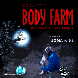 Hörbuch Body Farm - Der Tod will Gesellschaft  - Autor Danny Morgenstern   - gelesen von Jona Kiel