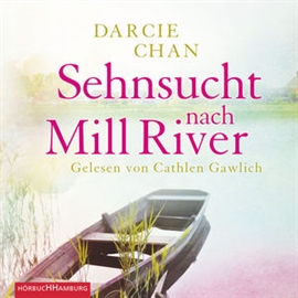Hörbuch Sehnsucht nach Mill River  - Autor Darcie Chan   - gelesen von Cathlen Gawlich