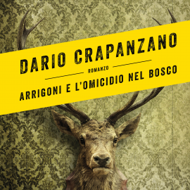Hörbuch Arrigoni e l'omicidio nel bosco  - Autor Dario Crapanzano   - gelesen von Oliviero Corbetta
