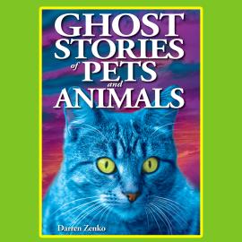 Hörbuch Ghost Stories of Pets and Animals (Unabridged)  - Autor Darren Zenko   - gelesen von Nimet Kanji