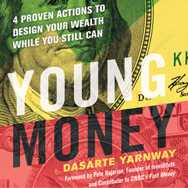 Hörbuch Young Money - 4 Proven Actions to Design Your Wealth While You Still Can (Unabridged)  - Autor Dasarte Yarnway   - gelesen von Jeff Hoyt