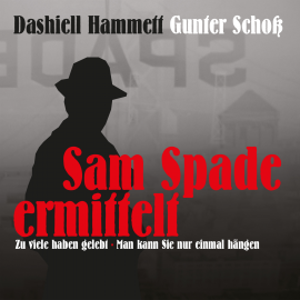 Hörbuch Dashiell Hammett - Sam Spade ermittelt  - Autor Dashiell Hammett   - gelesen von Gunter Schoß