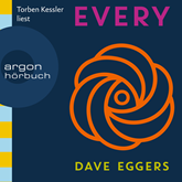 Hörbuch Every (Gekürzt)  - Autor Dave Eggers   - gelesen von Torben Kessler