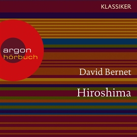 Hörbuch Hiroshima - Atompilz über Japan  - Autor David Bernet   - gelesen von Schauspielergruppe