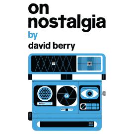 Hörbuch On Nostalgia (Unabridged)  - Autor David Berry   - gelesen von Adam Daniel Mezei