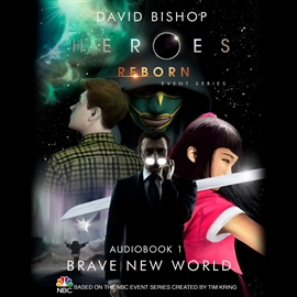 Hörbuch Heroes Reborn: Official TV Tie-In Series, Audiobook 1: Brave New World  - Autor David Bishop   - gelesen von Ned Irving