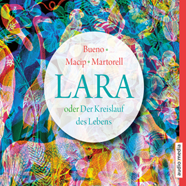 Hörbuch Lara oder Der Kreislauf des Lebens  - Autor David Bueno;Salvador Macip;Eduard Martorell   - gelesen von Julia Fischer