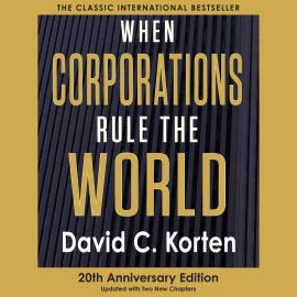 Hörbuch When Corporations Rule the World (Unabridged)  - Autor David C. Korten   - gelesen von Kevin Pierce