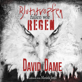 Hörbuch Blutstropfen fallen wie Regen: Thriller  - Autor David Dame   - gelesen von Manuela Jordis