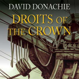 Hörbuch Droits of the Crown  - Autor David Donachie   - gelesen von John Telfer