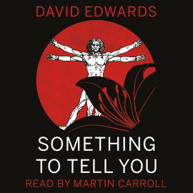Hörbuch Something to Tell You  - Autor David Edwards   - gelesen von Martin Carroll