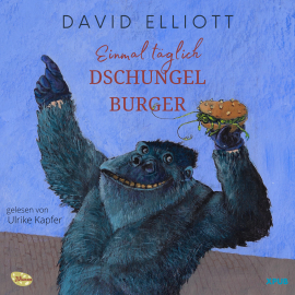 Hörbuch Einmal täglich Dschungel Burger  - Autor David Elliott   - gelesen von Ulrike Kapfer