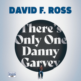 Hörbuch There's Only One Danny Garvey  - Autor David F. Ross   - gelesen von Angus King