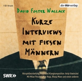 Hörbuch Kurze Interviews mit fiesen Männern  - Autor David Foster Wallace   - gelesen von Schauspielergruppe