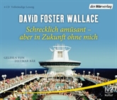 Hörbuch Schrecklich amüsant - aber in Zukunft ohne mich  - Autor David Foster Wallace   - gelesen von Dietmar Bär