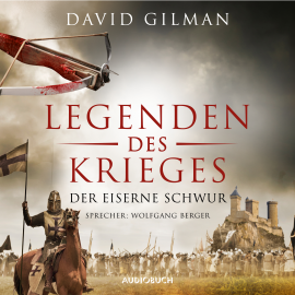 Hörbuch Der eiserne Schwur (Legenden des Krieges VI, ungekürzt)  - Autor David Gilman   - gelesen von Wolfgang Berger