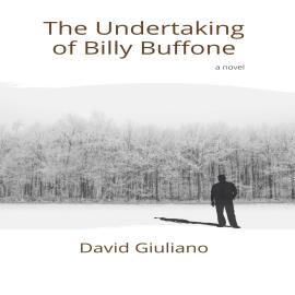 Hörbuch The Undertaking of Billy Buffone (Unabridged)  - Autor David Giuliano   - gelesen von William Sanders