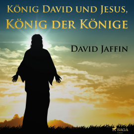 Hörbuch König David und Jesus, König der Könige  - Autor David Jaffin   - gelesen von Schauspielergruppe
