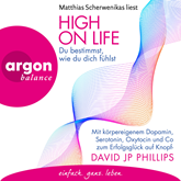 High on Life: Du bestimmst, wie du dich fühlst - Mit körpereigenem Dopamin, Serotonin, Oxytocin und Co zum Erfolgsglück auf Knop