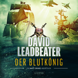 Hörbuch Der Blutkönig (Matt Drake Abenteuer 2)  - Autor David Leadbeater   - gelesen von Wenzel Banneyer