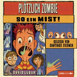 Hörbuch Plötzlich Zombie - So ein Mist!  - Autor David Lubar   - gelesen von Santiago Ziesmer