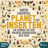 Hörbuch Planet der Insekten: Zu Besuch bei den wahren Herrschern der Erde  - Autor David MacNeal   - gelesen von Julian Mill