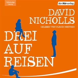 Hörbuch Drei auf Reisen  - Autor David Nicholls   - gelesen von Ulrich Noethen