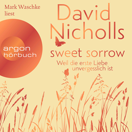 Hörbuch Sweet Sorrow - Weil die erste Liebe unvergesslich ist  - Autor David Nicholls   - gelesen von Mark Waschke