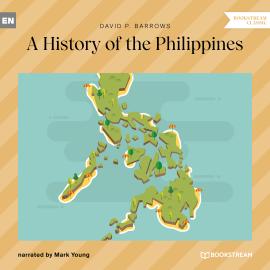 Hörbuch A History of the Philippines (Unabridged)  - Autor David P. Barrows   - gelesen von Mark Young