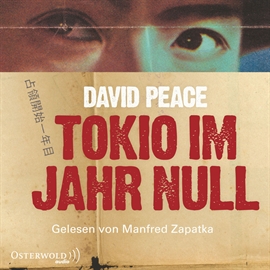Hörbuch Tokio im Jahr Null  - Autor David Peace   - gelesen von Manfred Zapatka