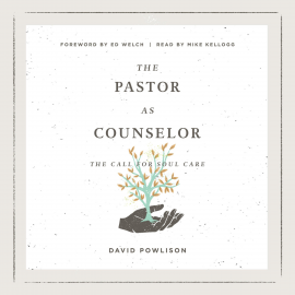 Hörbuch The Pastor as Counselor  - Autor David Powlison   - gelesen von Mike Kellogg