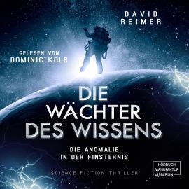 Hörbuch Die Anomalie in der Finsternis - Die Wächter des Wissens, Band 1 (ungekürzt)  - Autor David Reimer   - gelesen von Dominic Kolb