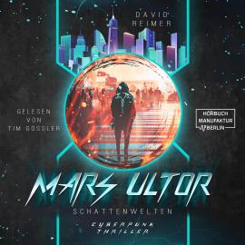 Hörbuch Schattenwelten - Mars Ultor, Band 1 (ungekürzt)  - Autor David Reimer   - gelesen von Tim Gössler