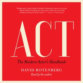 Hörbuch Act - The Modern Actor's Handbook (Unabridged)  - Autor David Rotenberg   - gelesen von David Rotenberg
