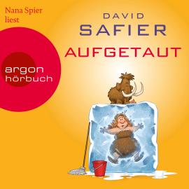 Hörbuch Aufgetaut (Ungekürzte Lesung)  - Autor David Safier   - gelesen von Nana Spier
